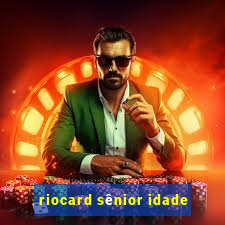 riocard sênior idade